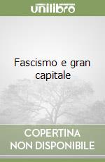 Fascismo e gran capitale