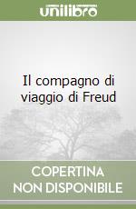 Il compagno di viaggio di Freud libro