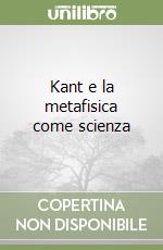 Kant e la metafisica come scienza