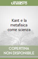 Kant e la metafisica come scienza libro