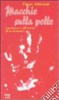 Macchie sulla pelle. Esperienze e riflessioni di un detenuto libro