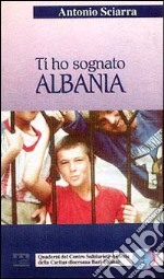 Ti ho sognato Albania libro