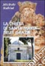 La chiesa di Santa Maria delle Grazie nel 350º di fondazione (1647-1997) libro