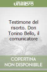 Testimone del risorto. Don Tonino Bello, il comunicatore libro