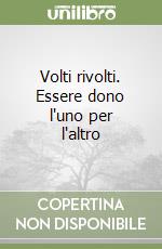 Volti rivolti. Essere dono l'uno per l'altro