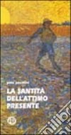 La santità dell'attimo presente libro