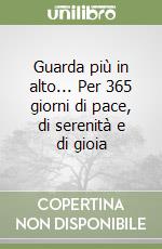 Guarda più in alto... Per 365 giorni di pace, di serenità e di gioia