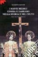 I santi medici Cosma e Damiano nella storia e nel culto. Note storiche in Bitonto