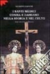 I santi medici Cosma e Damiano nella storia e nel culto. Note storiche in Bitonto libro di Cannito Giuseppe