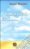 Il mio cielo. La «Via» di santa Teresa di Lisieux libro