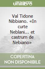 Val Tidone Nibbiano. «In curte Neblani... et castrum de Nebiano» libro