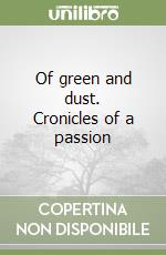 Of green and dust. Cronicles of a passion