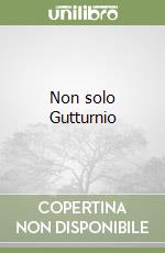 Non solo Gutturnio