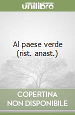 Al paese verde (rist. anast.) libro