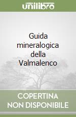 Guida mineralogica della Valmalenco libro