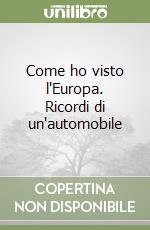 Come ho visto l'Europa. Ricordi di un'automobile libro