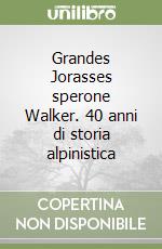 Grandes Jorasses sperone Walker. 40 anni di storia alpinistica libro