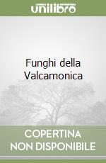 Funghi della Valcamonica libro