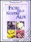 Fiori delle nostre Alpi libro