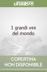 I grandi vini del mondo