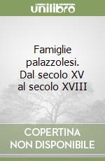 Famiglie palazzolesi. Dal secolo XV al secolo XVIII libro