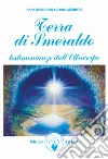 Terra di smeraldo. Testimonianze dall'Oltrecorpo libro di Givaudan Anne Meurois Daniel