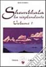 Shambhala. La risplendente. Vol. 1