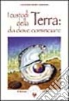 I custodi della terra: da dove cominciare libro