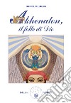 Akhenaton. Il folle di Dio libro di Meurois Daniel