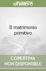 Il matrimonio primitivo libro