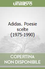 Adidas. Poesie scelte (1975-1990) libro