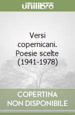 Versi copernicani. Poesie scelte (1941-1978)