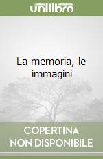 La memoria, le immagini libro