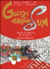 Guzzi ergo sum. Filosofia e pratica del guzzista libro