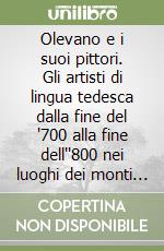 Olevano e i suoi pittori. Gli artisti di lingua tedesca dalla fine del '700 alla fine dell''800 nei luoghi dei monti degli Equi