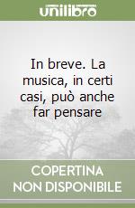 In breve. La musica, in certi casi, può anche far pensare