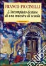 L'incompiuto destino di una maestra di scuola libro