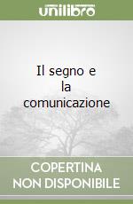 Il segno e la comunicazione libro
