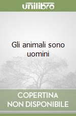 Gli animali sono uomini libro