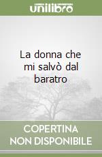 La donna che mi salvò dal baratro libro