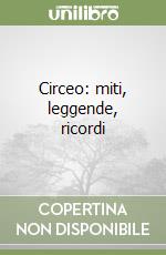 Circeo: miti, leggende, ricordi libro