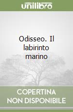 Odisseo. Il labirinto marino