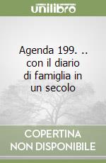 Agenda 199. .. con il diario di famiglia in un secolo libro