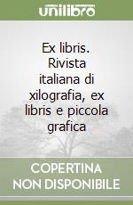 Ex libris. Rivista italiana di xilografia, ex libris e piccola grafica libro