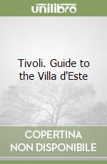 Tivoli. Guide to the Villa d'Este libro