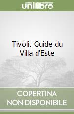 Tivoli. Guide du Villa d'Este libro