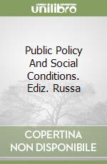 Public Policy And Social Conditions. Ediz. Russa libro