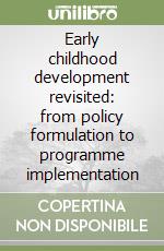 Early childhood development revisited: from policy formulation to programme implementation libro