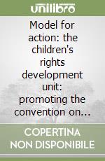 Model for action: the children's rights development unit: promoting the convention on the rights of the child in the United Kingdom (A) libro