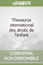 Thesaurus international des droits de l'enfant libro